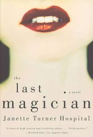 The Last Magician – A Novel de Janette Turner Hospital