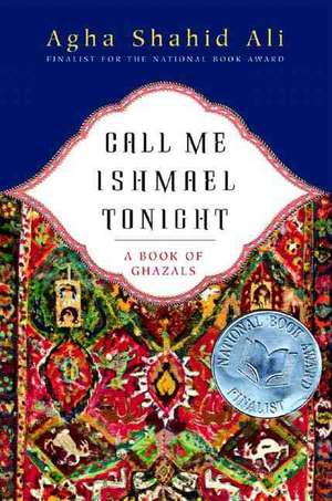 Call Me Ishamael Tonight – A Book of Ghazals de Agha Shahid Ali