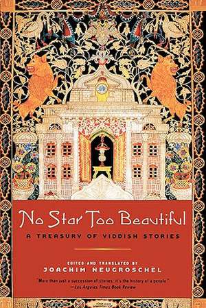 No Star Too Beautiful: A Treasury Of Yiddish Stories de Joachim Neugroschel