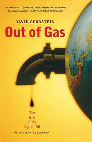 Out of Gas – The End of the Age of Oil de David Goodstein