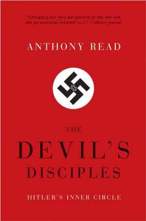 The Devil′s Disciples – Hitler′s Inner Circle de Anthony Read