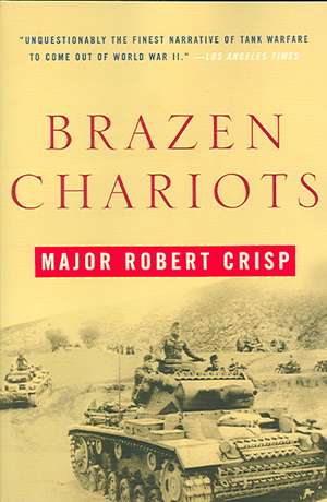 Brazen Chariots de Robert Crisp