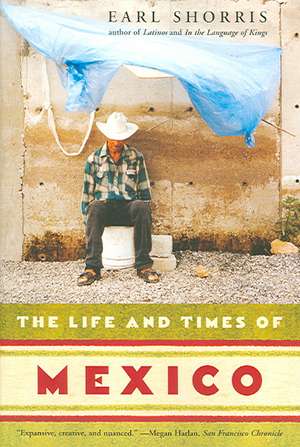 The Life and Times of Mexico de Earl Shorris