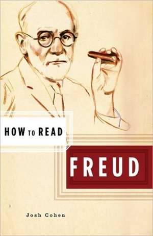 How to Read Freud de Josh Cohen