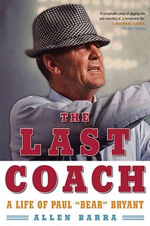 The Last Couch – A Life of Paul "Bear" Bryant de Allen Barra