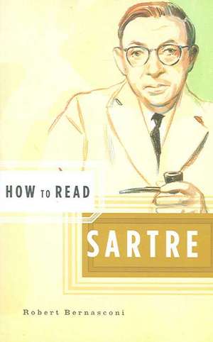 How to Read Sartre de Robert Bernasconi