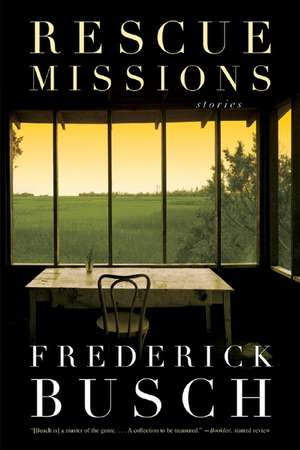 Rescue Missions de Frederick Busch