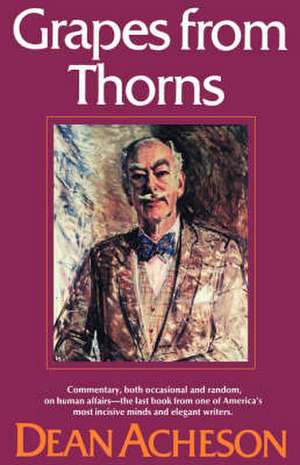 Grapes from Thorns de Dean Acheson