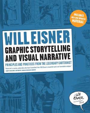 Graphic Storytelling and Visual Narrative: Principles and Practices from the Legendary Cartoonist de Will Eisner