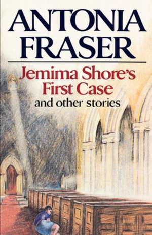 Jemima Shore′s First Case – And Other Stories de Antonia Fraser