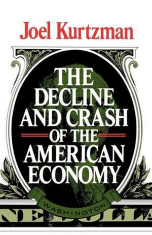 The Decline and Crash of the American Economy de Joel Kurtzman