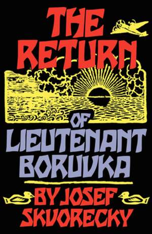 The Return of Lieutenant Boruvka de Josef Skvorecky