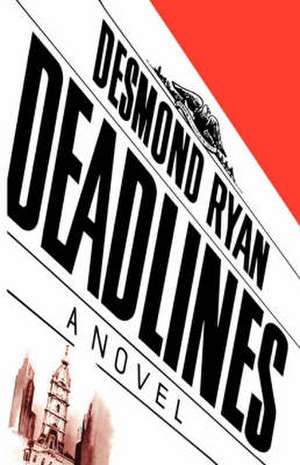 Deadlines de Desmond Ryan