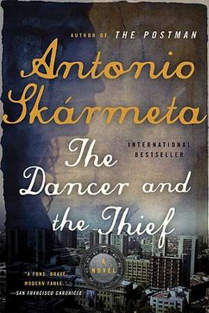 The Dancer and the Thief – A Novel de Antonio Skármeta