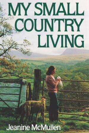 My Small Country Living de Jeanine Mcmullen