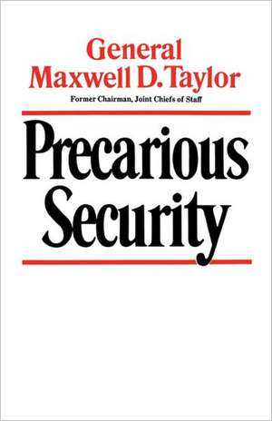 Precarious Security de Maxwell D. Taylor