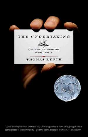 The Undertaking – Life Studies From The Dismal Trade de Thomas Lynch