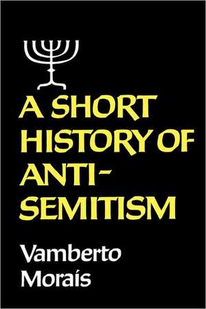 A Short History of Anti–Semitism de Vamberto Morais