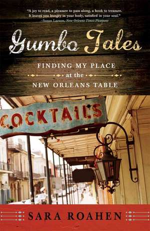 Gumbo Tales – Finding My Place at the New Orleans Table de Sara Roahen