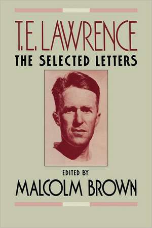 T.E. Lawrence – The Selected Letters de Malcolm Brown