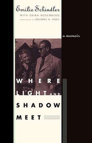 Where Light and Shadow Meet – A Memoir de Emilie Schindler