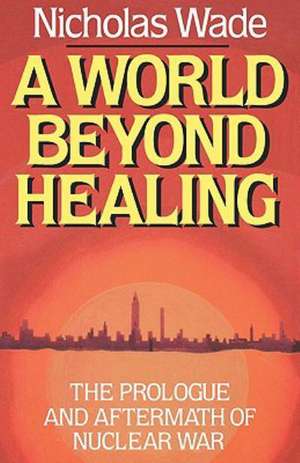 A World Beyond Healing de Nicholas Wade