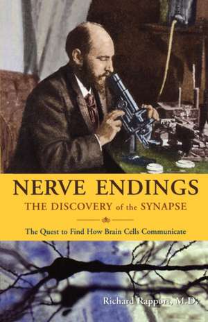 Nerve Endings – The Discovery of the Synapse de Richard Rapport