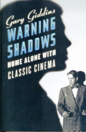 Warning Shadows – Home Alone with Classic Cinema de Gary Giddins