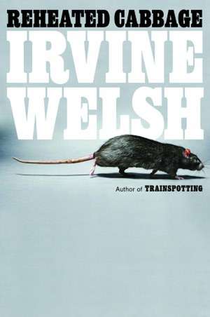 Reheated Cabbage de Irvine Welsh