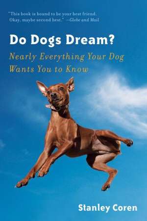 Do Dogs Dream? – Nearly Everything Your Dog Wants You to Know de Stanley Coren