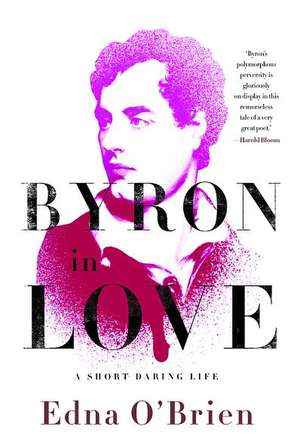 Byron in Love – A Short Daring Life de Edna O`brien