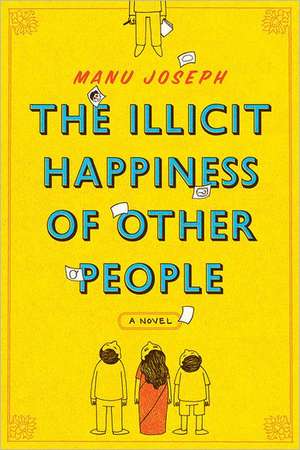 The Illicit Happiness of Other People – A Novel de Manu Joseph