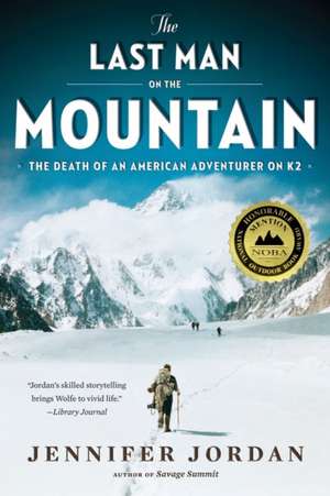 The Last Man on the Mountain – The Death of an American Adventurer on K2 de Jennifer Jordan