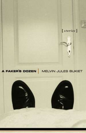 A Faker`s Dozen – Stories de Melvin Jules Bukiet