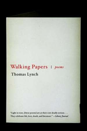 Walking Papers – Poems de Thomas Lynch