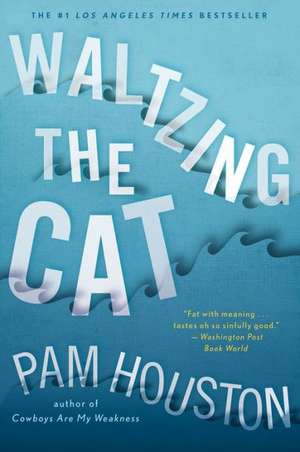 Waltzing the Cat de Pam Houston