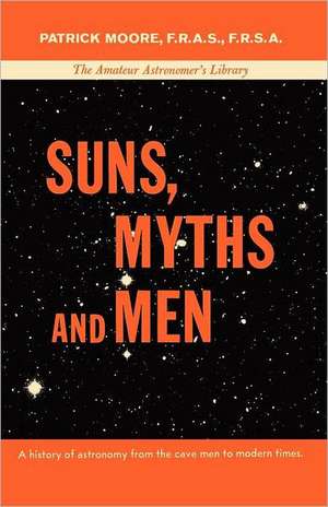 Suns, Myths and Men de Patrick Moore