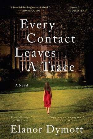 Every Contact Leaves A Trace – A Novel de Elanor Dymott