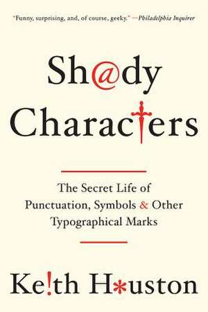 Shady Characters – The Secret Life of Punctuation, Symbols, and Other Typographical Marks de Keith Houston