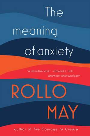 The Meaning of Anxiety de Rollo May