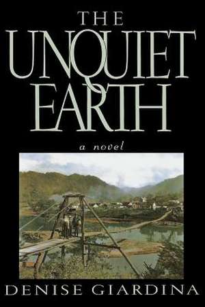 The Unquiet Earth – A Novel de Denise Giardina