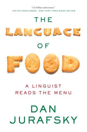 The Language of Food – A Linguist Reads the Menu de Dan Jurafsky