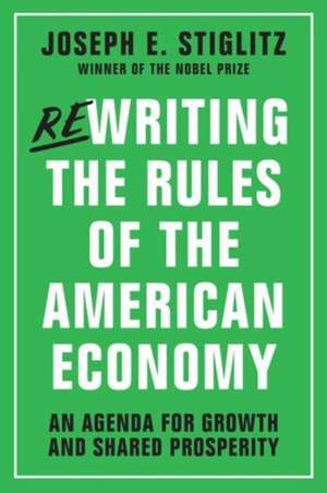 Rewriting the Rules of the American Economy – An Agenda for Growth and Shared Prosperity de Joseph E. Stiglitz