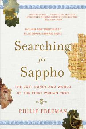 Searching for Sappho – The Lost Songs and World of the First Woman Poet de Philip Freeman