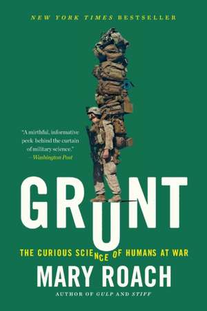 Grunt – The Curious Science of Humans at War de Mary Roach