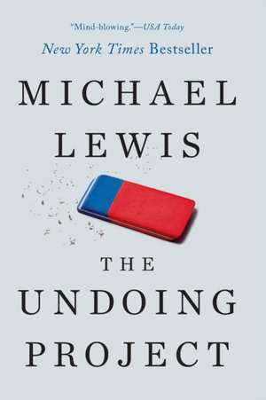 The Undoing Project – A Friendship that Changed our Minds de Michael Lewis