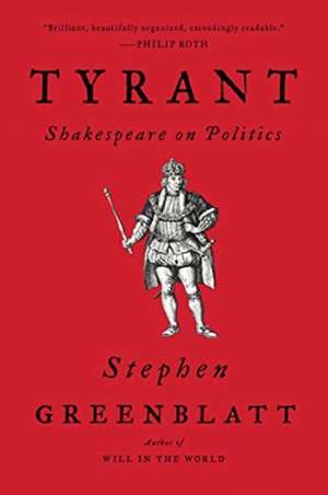 Tyrant – Shakespeare on Politics de Stephen Greenblatt