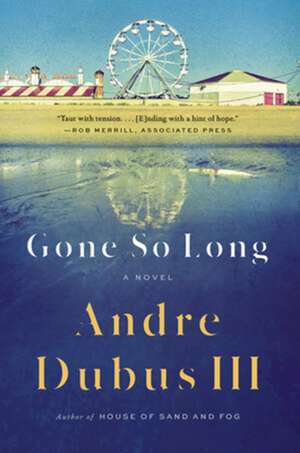 Gone So Long – A Novel de Andre Dubus III