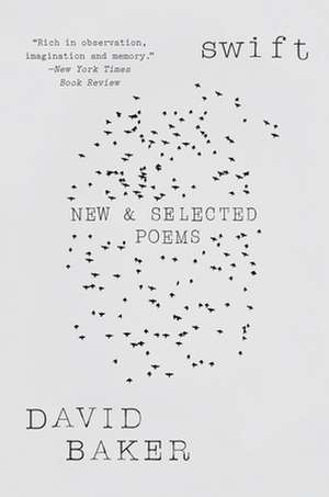 Swift – New and Selected Poems de David Baker