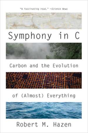 Symphony in C – Carbon and the Evolution of (Almost) Everything de Robert M. Hazen